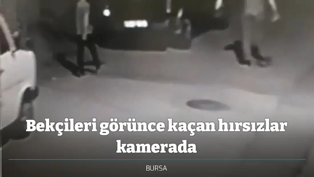 Bekçileri görünce kaçan hırsızlar kamerada