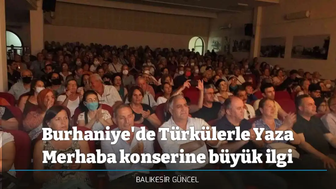Burhaniye'de Türkülerle Yaza Merhaba konserine büyük ilgi