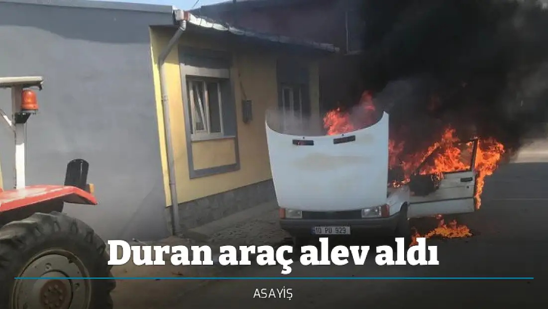 Duran araç alev aldı