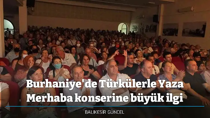 Burhaniye'de Türkülerle Yaza Merhaba konserine büyük ilgi